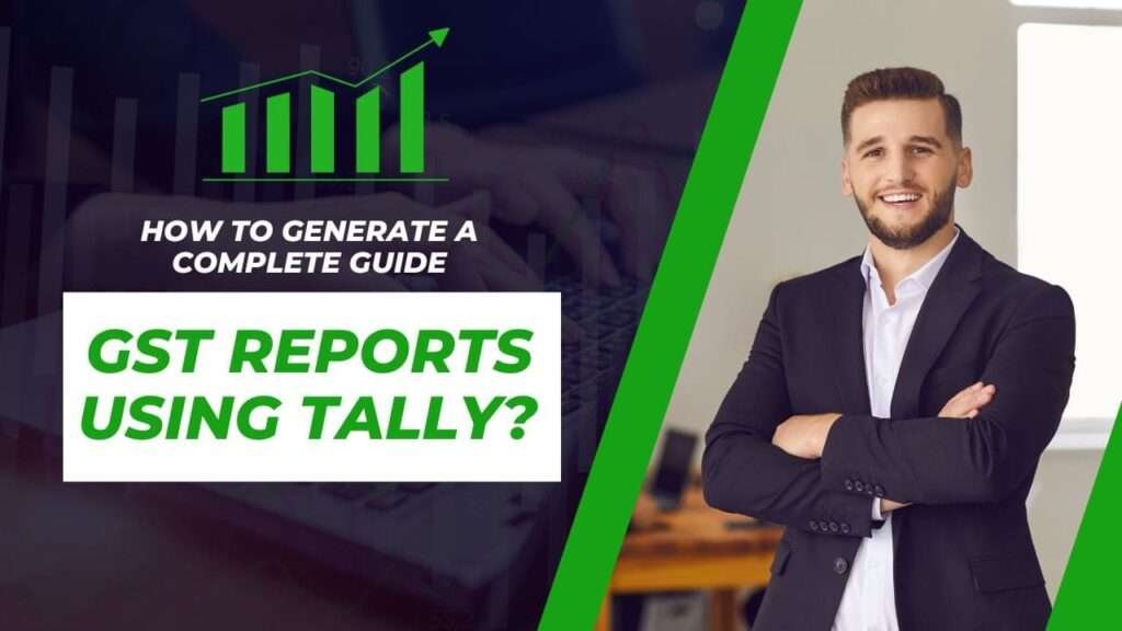 How to Generate GST Reports Using Tally? A Complete Guide - Tally Prime ...