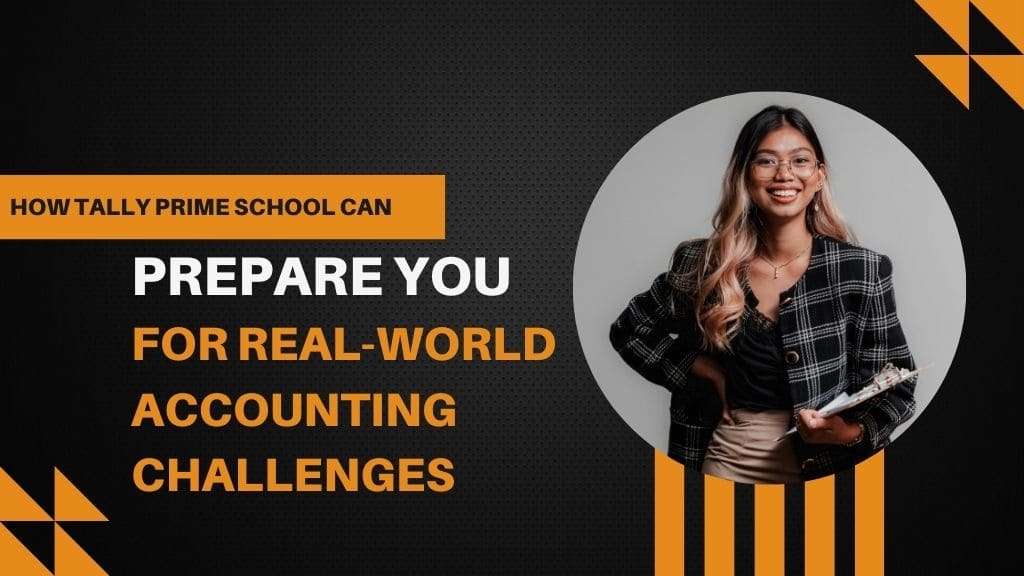 How Tally Prime School Can Prepare You for Real-World Accounting Challenges