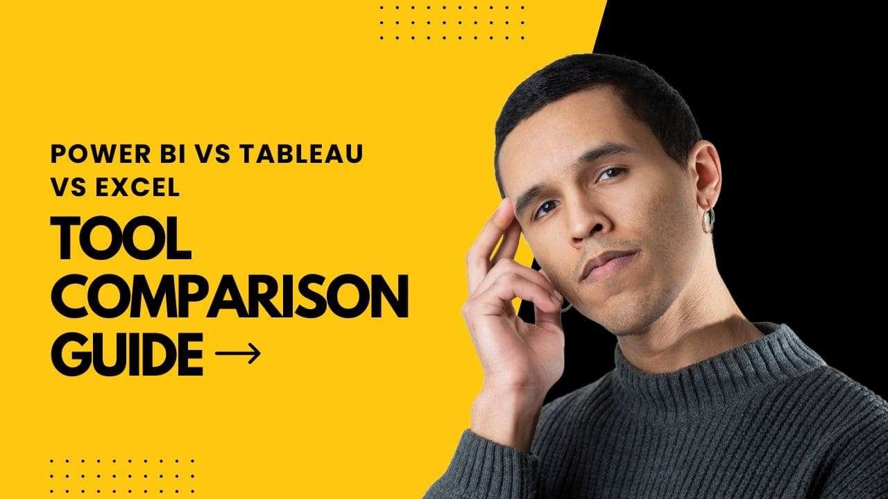Power BI vs Tableau vs Excel: Tool Comparison Guide