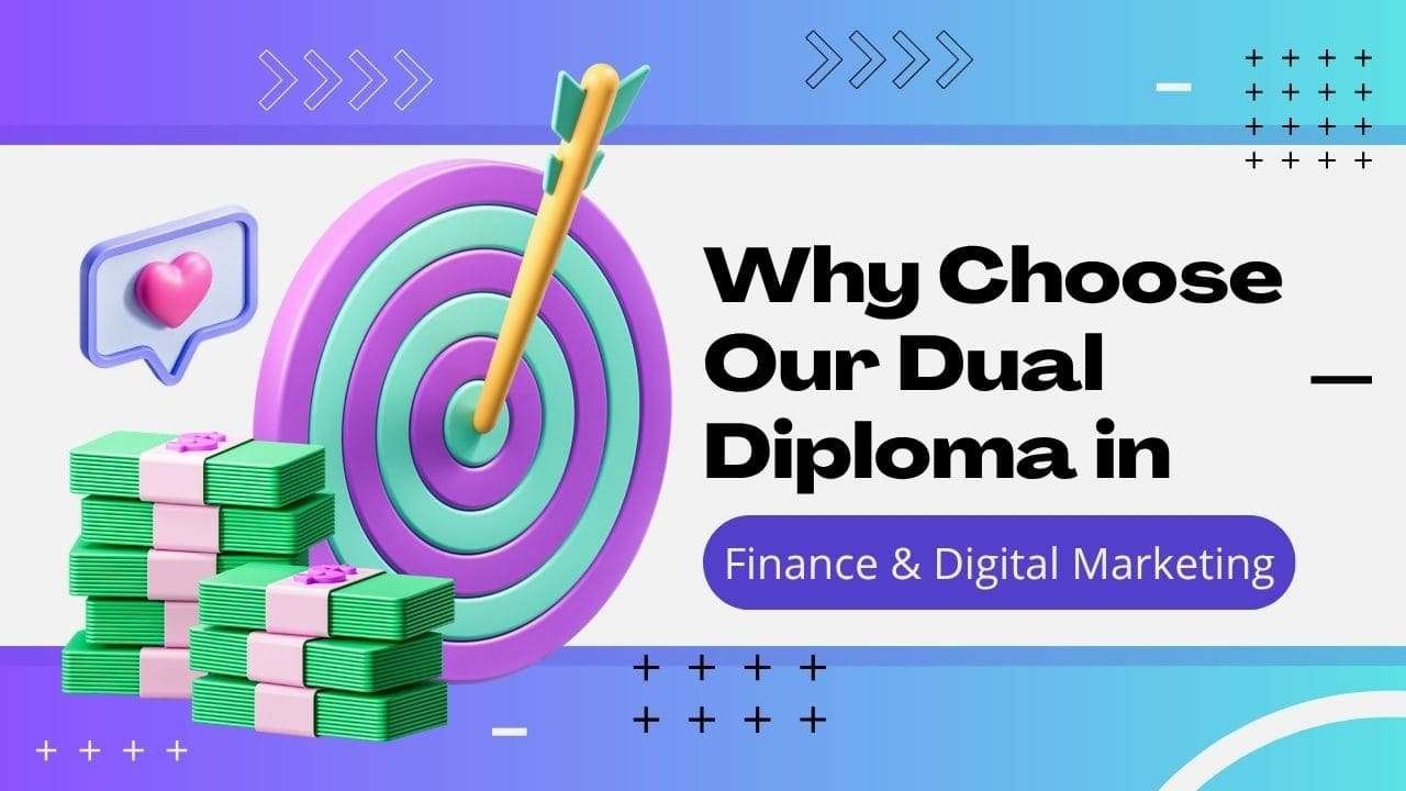 Why Choose Our Dual Diploma in Finance & Digital Marketing