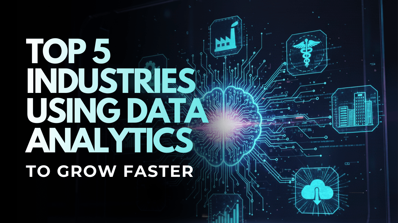 Top 5 Industries Using Data Analytics to Grow Faster