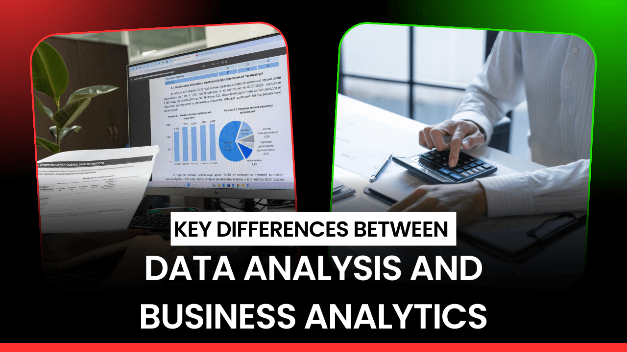 Key Differences Between Data Analysis and Business Analytics