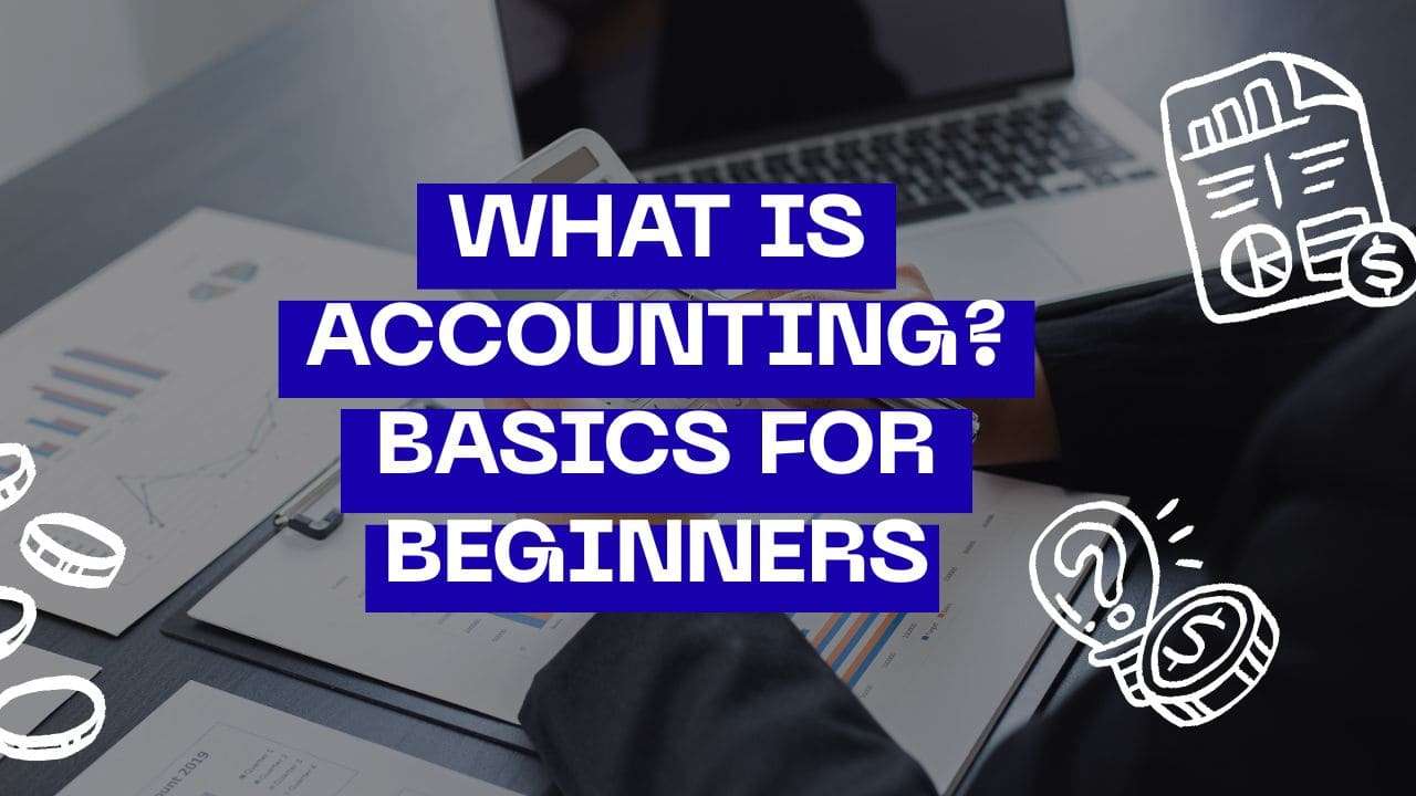 What is Accounting? Basics for Beginners