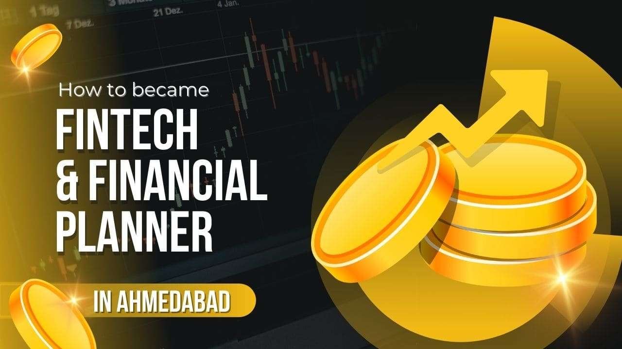 How to became FINTECH & Financial Planner in Ahmedabad