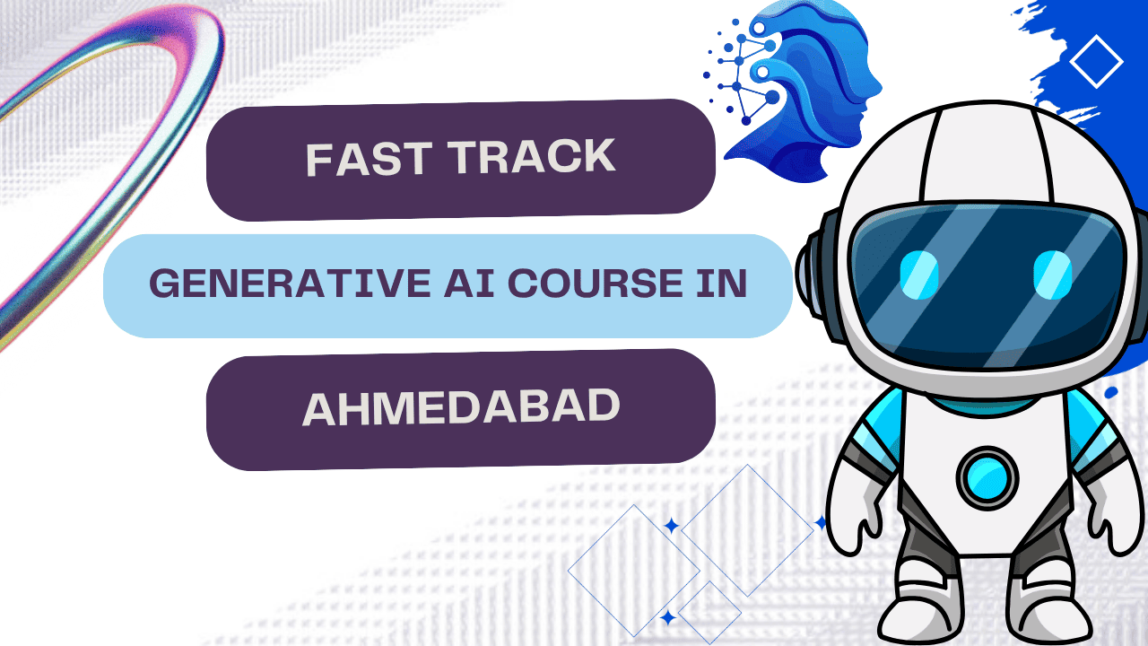 Fast Track Generative AI Course in Ahmedabad