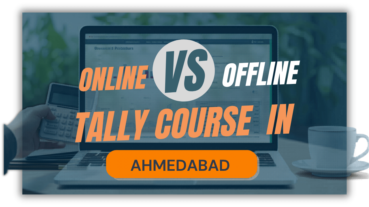 Online vs Offline Tally Course in Ahmedabad
