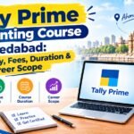 Tally Prime Accounting Course Ahmedabad: Eligibility, Fees, Duration & Career Scope